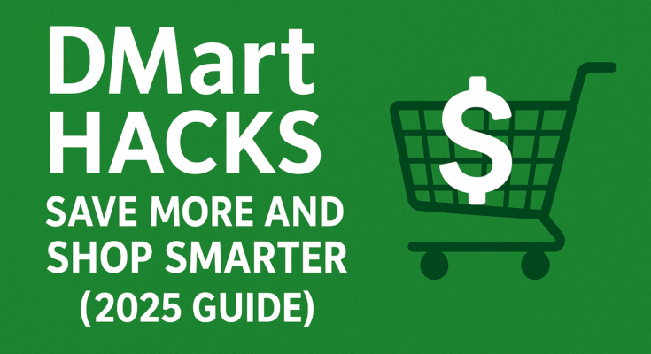 DMart Hacks – Ultimate Guide to Save More & Shop Smarter (2025)