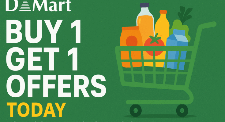 DMart Buy 1 Get 1 Offers Today: Your Complete Shopping Guide