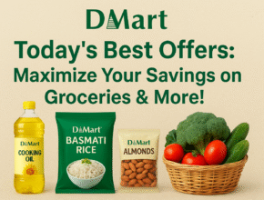 DMart Today’s Best Offers: Maximize Your Savings on Groceries & More!
