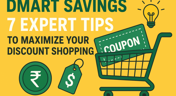 DMart Savings: 7 Expert Tips to Maximize Your Discount Shopping